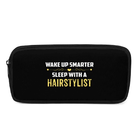 Wake Up Smarter Sleep With A HAIRSTYLIST Pencil Cases