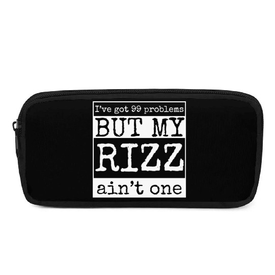 I've got 99 problems but my rizz ain't one, funny Pencil Cases