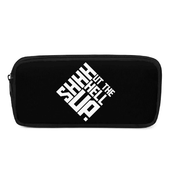Shhh Shut The Hell Up Funny Sarcastic Joke Quote Pencil Cases