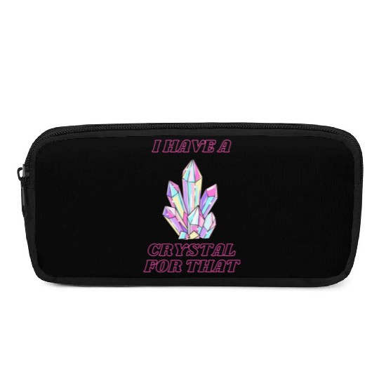 I Have A Crystal For That Pencil Cases