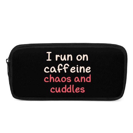 I run on caffeine chaos and cuddles Pencil Cases
