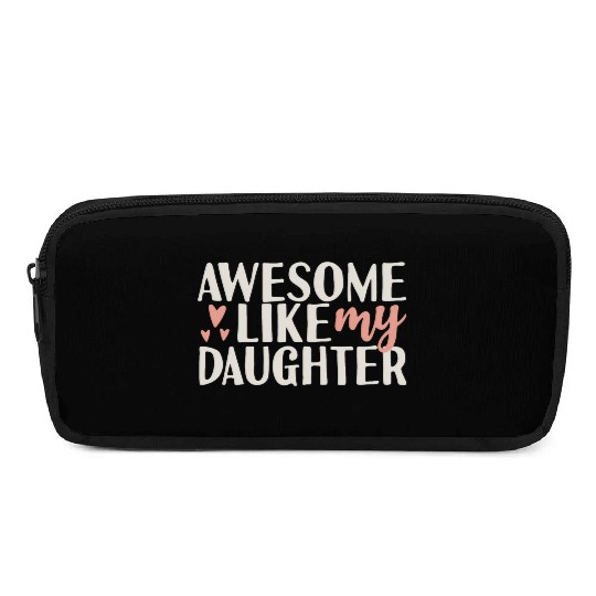 Awesome I like my Daughter Funny Dad Joke Humor Pencil Cases