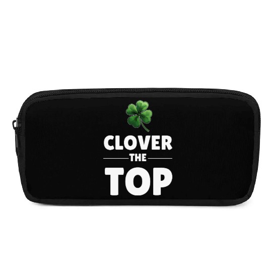 CLOVER THE TOP, funny st patricks day Pencil Cases