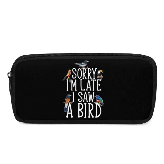 Sorry I'M Late I Saw A Bird Cute Bird Lover Pencil Cases