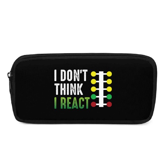 Drag Racing I Don't Think I React Pencil Cases