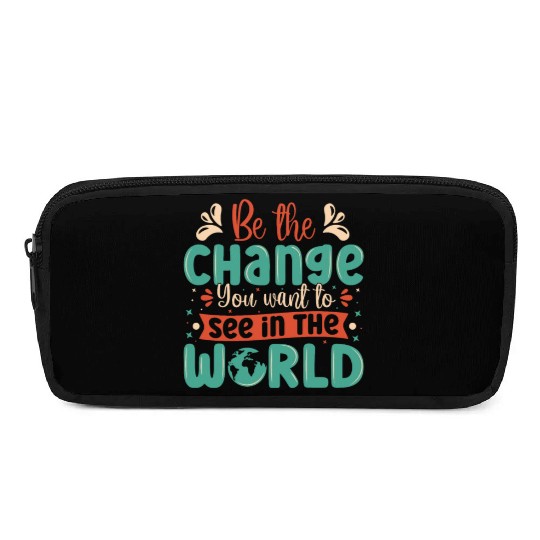 Be the change you wish to see in the world quote Pencil Cases