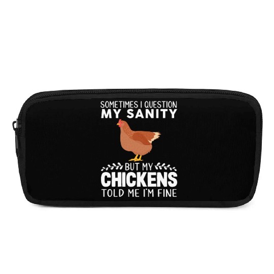 Sometimes I Question My Sanity But My Chickens Pencil Cases