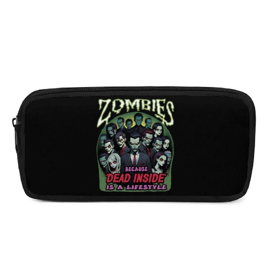 Zombies, because dead inside is a lifestyle! Pencil Cases