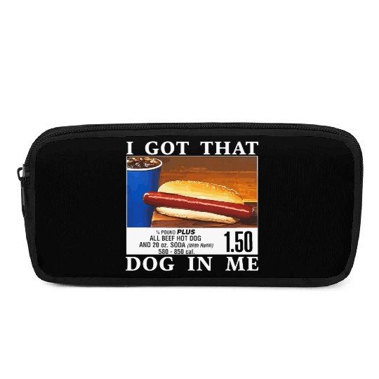 I Got That Dog In Me Funny Hot Dogs Pencil Cases