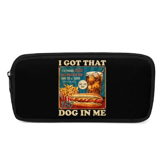 I Got That Dog In Me, Funny Hot Dogs Combo 4th Pencil Cases