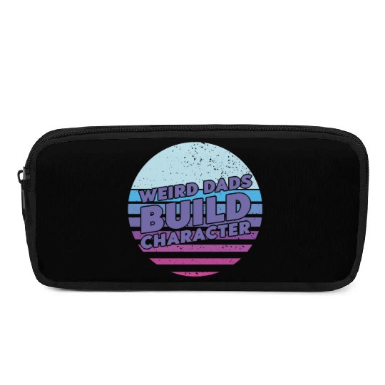 Weird Dads Build Character Funny Dad Pencil Cases