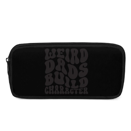 Weird Dads Build Character Funny Dad Pencil Cases