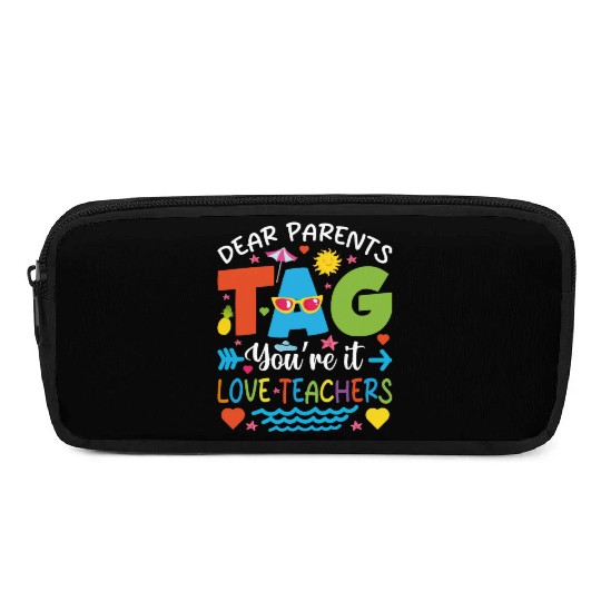 Dear Parents Tag You're It Love Teachers Pencil Cases
