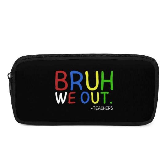 Bruh We Out Teachers Teacher Summer End Of School Pencil Cases
