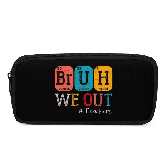 Bruh We Out Teachers Chemistry Teacher End Pencil Cases