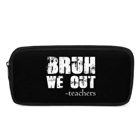 Bruh We Out Teachers Happy Last Day Of School Pencil Cases