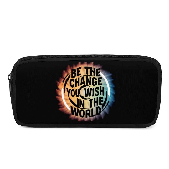 BE THE CHANGE YOU WICH HN THE WORLD.Pencil Cases