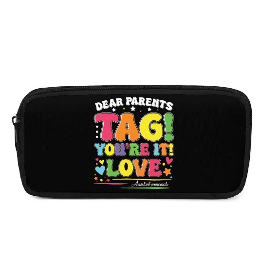 Dear Parents Tag You're It Love Teachers Assistant Pencil Cases