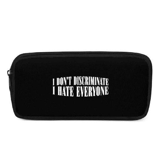 I Don't Discriminate I Hate Everyone 29 Pencil Cases