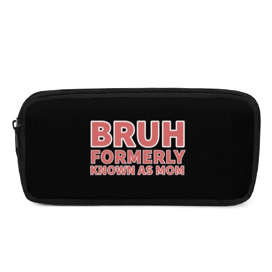 bruh formerly known as mom Pencil Cases