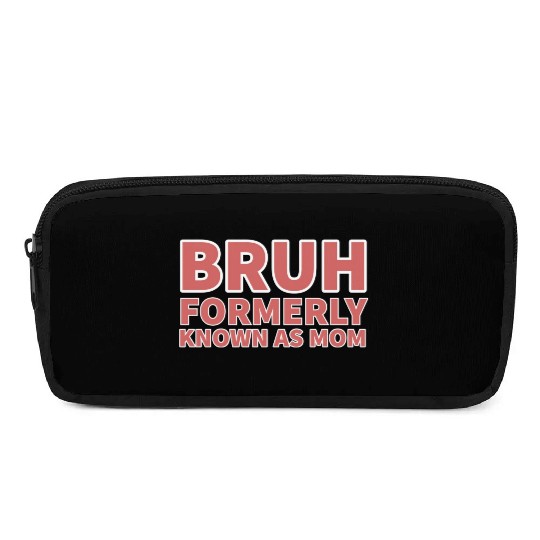 bruh formerly known as mom Pencil Cases