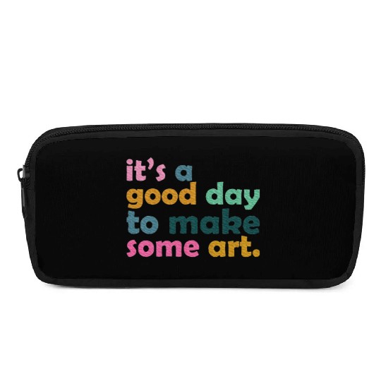 It's a Good Day to Make Some Art Teacher Pencil Cases
