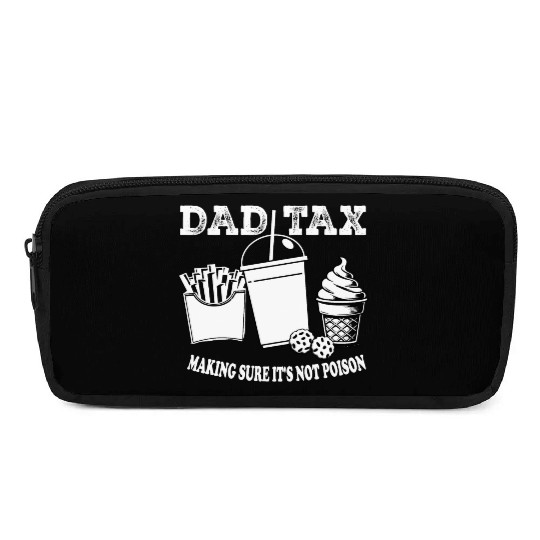 DAD TAX MAKING SUR IT S NOT POISON Pencil Cases
