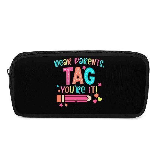 Dear Parents tag you re it teacher Pencil Cases