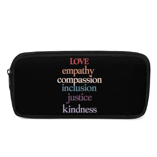 Love Empathy Compassion Inclusion Justice Kindness Pencil Cases
