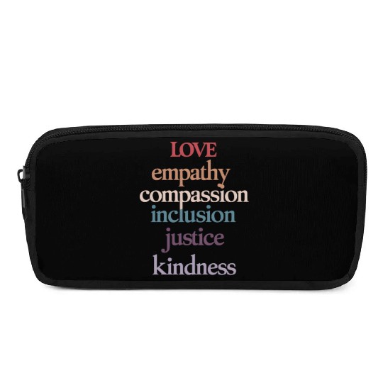 Love Empathy Compassion Inclusion Justice Kindness Pencil Cases