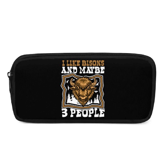 I Like Bisons And Maybe 3 People Buffalo Bovinae Pencil Cases