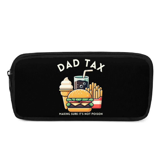 Funny Dad Tax Making Sure It's Not Poison Pencil Cases