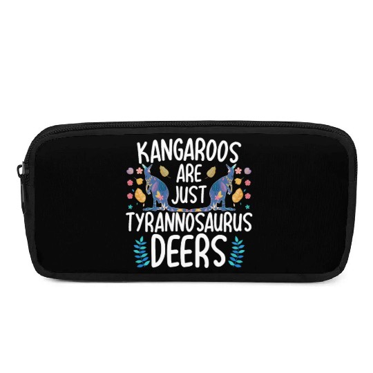 Kangaroos Are Just Tyrannosaurus Deers Funny Kanga Pencil Cases