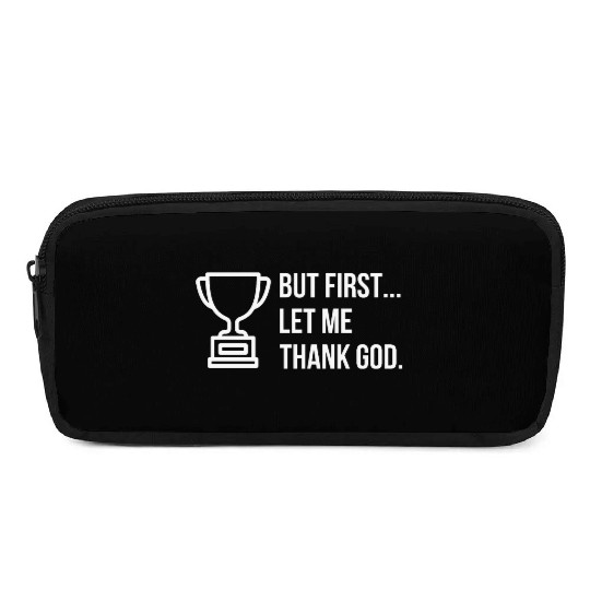 But First... Let Me Thank God Trophy of Gratitude Pencil Cases