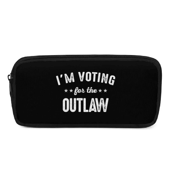 I'm Voting For The Outlaw Pencil Cases