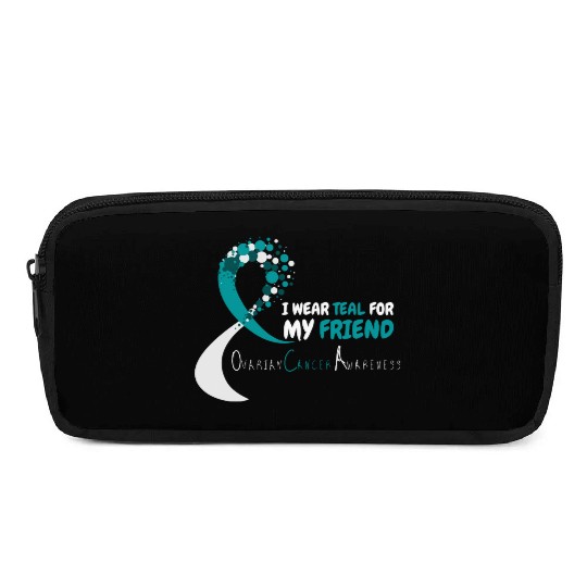 I Wear Teal For My Friend Ovarian Cancer Awareness Pencil Cases