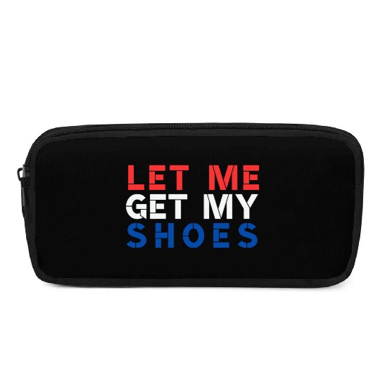 TRUMP: Let Me Get My Shoes Pencil Cases