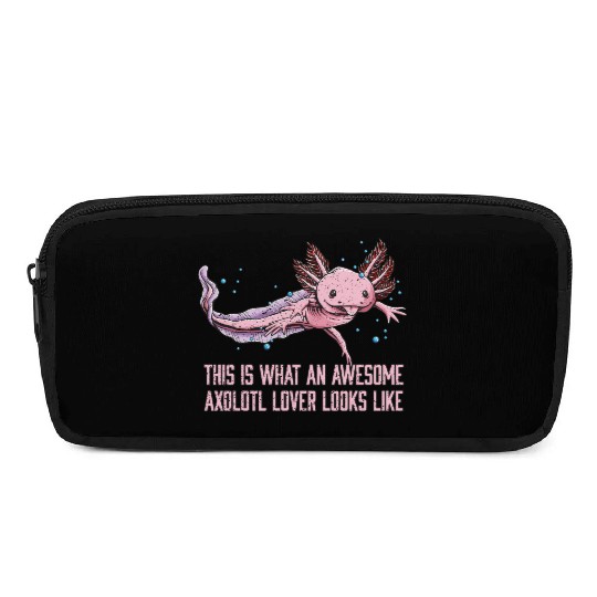 This Is an Awesome Axolotl Lover Looks Like Animal Pencil Cases