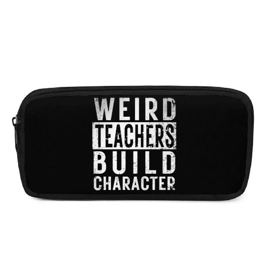 Funny Weird Teachers Build Character Teacher Birth Pencil Cases