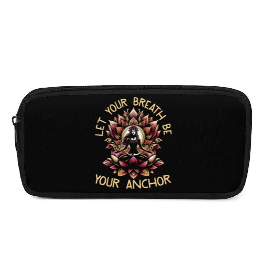 Let Your Breath Be Your Anchor Pencil Cases