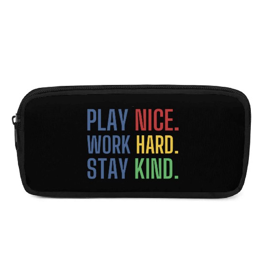 play nice work hard stay kind Pencil Cases
