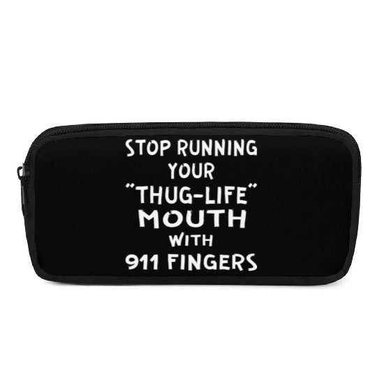 Stop Running Your Thug-Life Mouth With 911 Fingers Pencil Cases