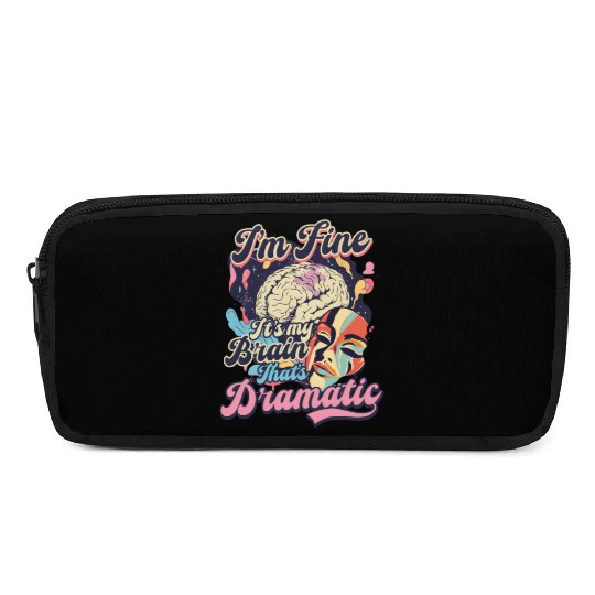 Depression Awareness I'm Fine My Brain Dramatic Pencil Cases