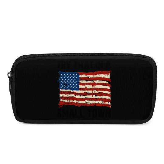 Try That In a Small Town US Flag Pencil Cases
