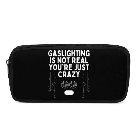 Gaslighting Is Not Real You re Just Crazy Pencil Cases