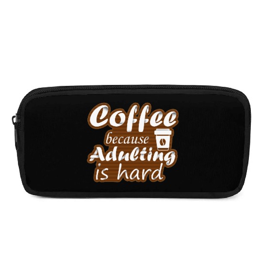 coffee because adulting is hard Pencil Cases