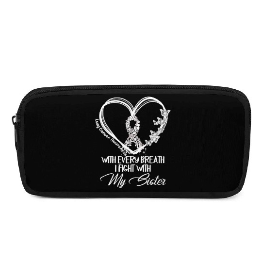 Lung Cancer Every Breath I Fight With My Sister Pencil Cases