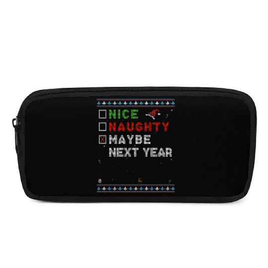 Nice Naughty List? Maybe Next Year - Funny Pencil Cases