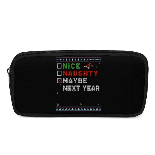 Nice Naughty List? Maybe Next Year - Funny Pencil Cases