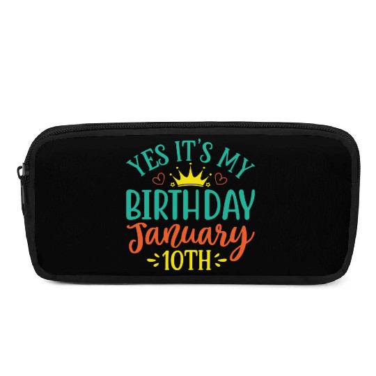Yes Its My Birthday January 10th Pencil Cases